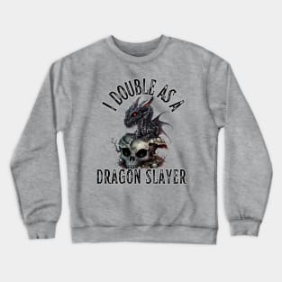 I Double as a Dragon Slayer Fantasy Skull Rock Goth Magic Lightning Crewneck Sweatshirt